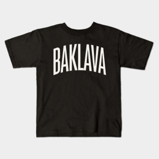 Baklava Text College University Type Baklava Quote Kids T-Shirt